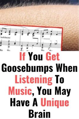 what does it mean when you get goosebumps listening to music