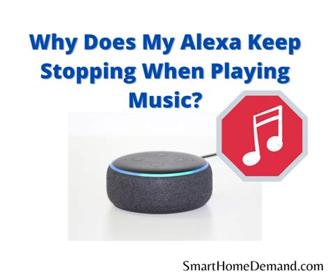 why does my alexa keep stopping when playing music